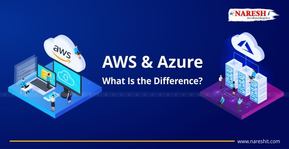 AWS and Azure: What is the Difference? NareshIT