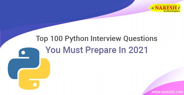 Top 100 Python Interview Questions You Must Prepare In 2021 - NareshIT 